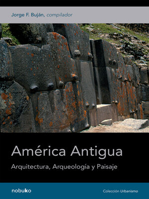 cover image of AMERICA ANTIGUA. ARQ., ARQUEOLOGIA Y PAISAJE